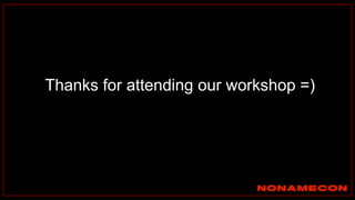 Thanks for attending our workshop =)
 