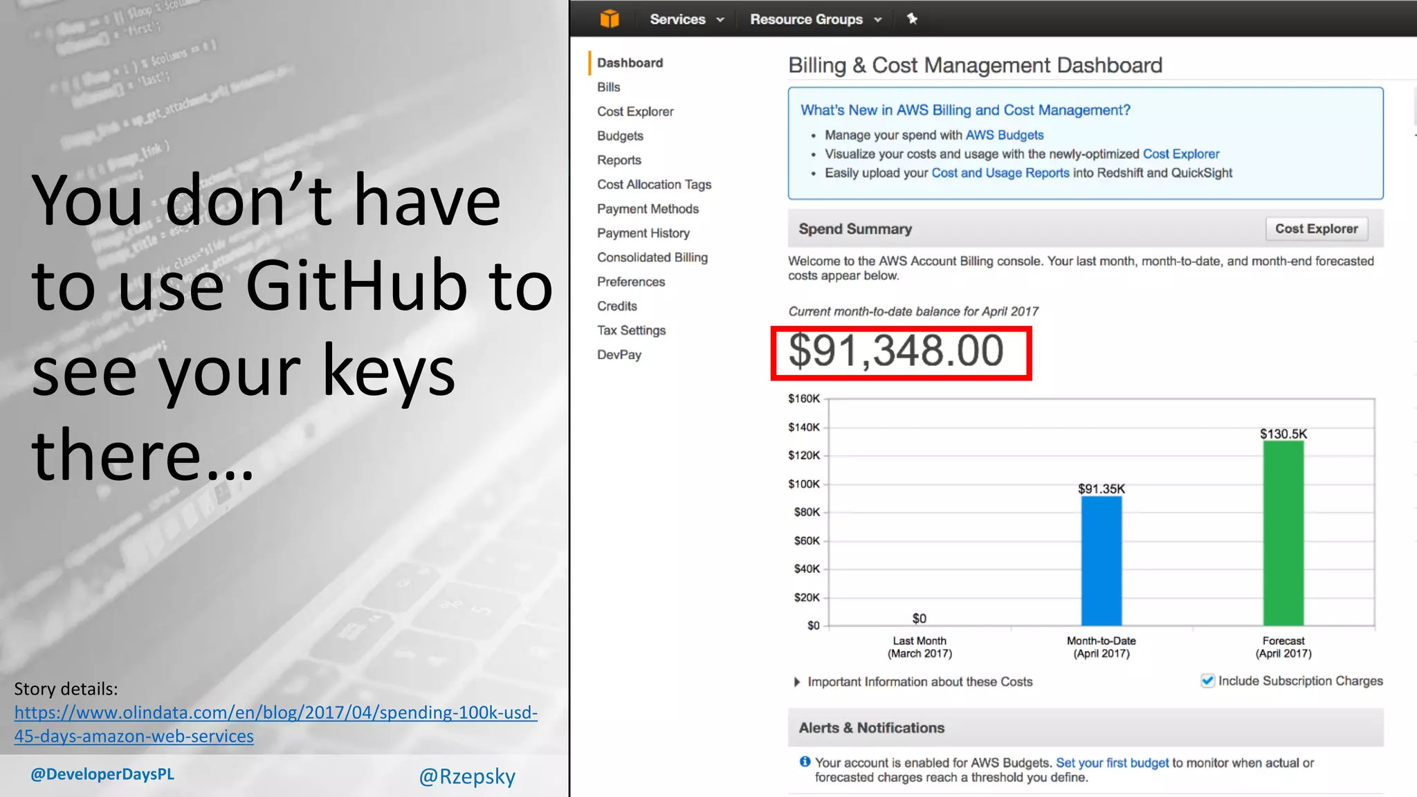 cloud.developerdays.pl@DeveloperDaysPL
You don’t have
to use GitHub to
see your keys
there…
Story details:
https://www.olindata.com/en/blog/2017/04/spending-100k-usd-
45-days-amazon-web-services
@Rzepsky
 