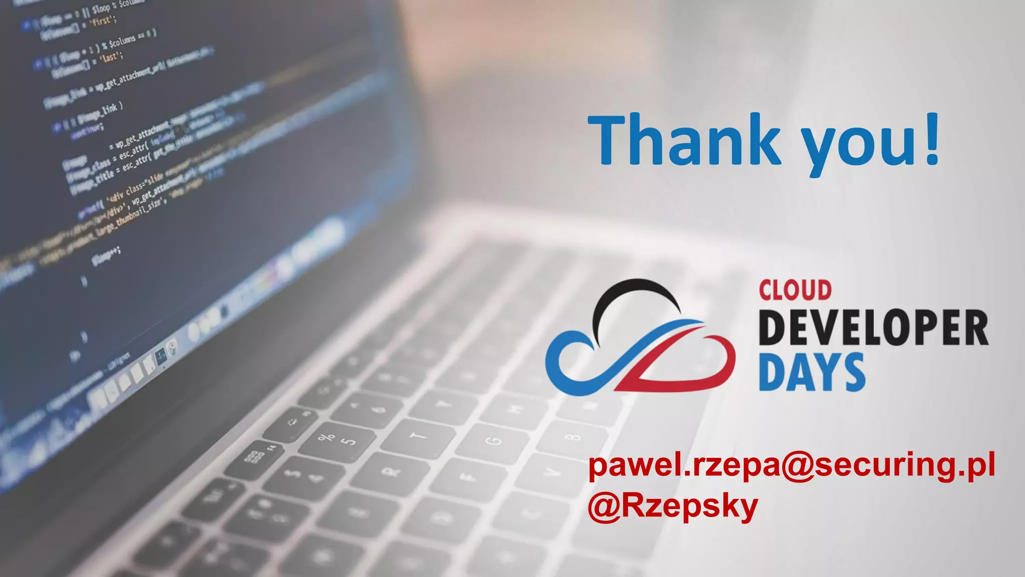 pawel.rzepa@securing.pl
@Rzepsky
Thank you!
 
