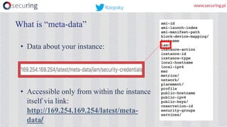 • Data about your instance:
• Accessible only from within the instance
itself via link:
http://169.254.169.254/latest/meta-
data/
What is “meta-data”
Rzepsky
 