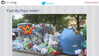 Find the Pepsi bottle!
Rzepsky
 