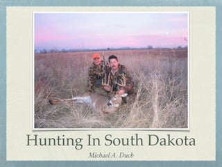 Hunting In South Dakota
MichaelA. Duch
 