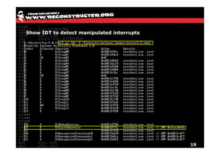 Show IDT to detect manipulated interrupts




                                            19
 