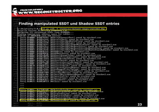 Finding manipulated SSDT und Shadow SSDT entries




                                                   23
 
