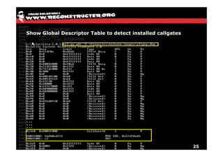 Show Global Descriptor Table to detect installed callgates




                                                             25
 