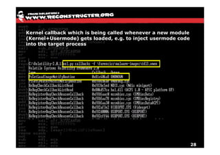 Kernel callback which is being called whenever a new module
(Kernel+Usermode) gets loaded, e.g. to inject usermode code
into the target process




                                                              28
 