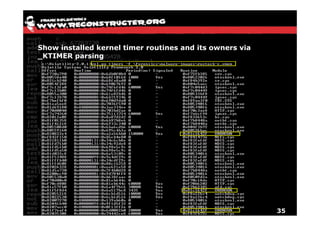 Show installed kernel timer routines and its owners via
_KTIMER parsing




                                                          35
 