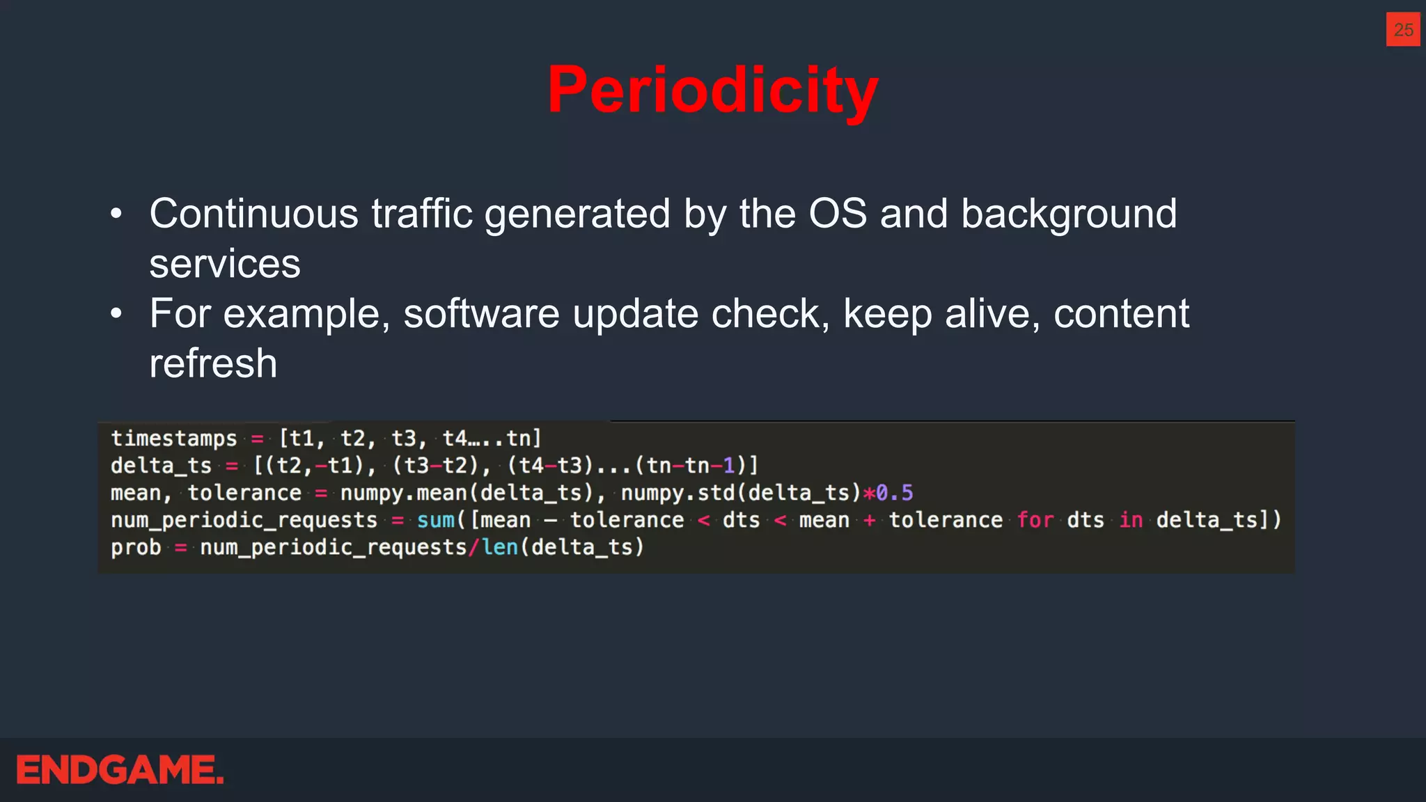 Periodicity
• Continuous traffic generated by the OS and background
services
• For example, software update check, keep alive, content
refresh
25
 