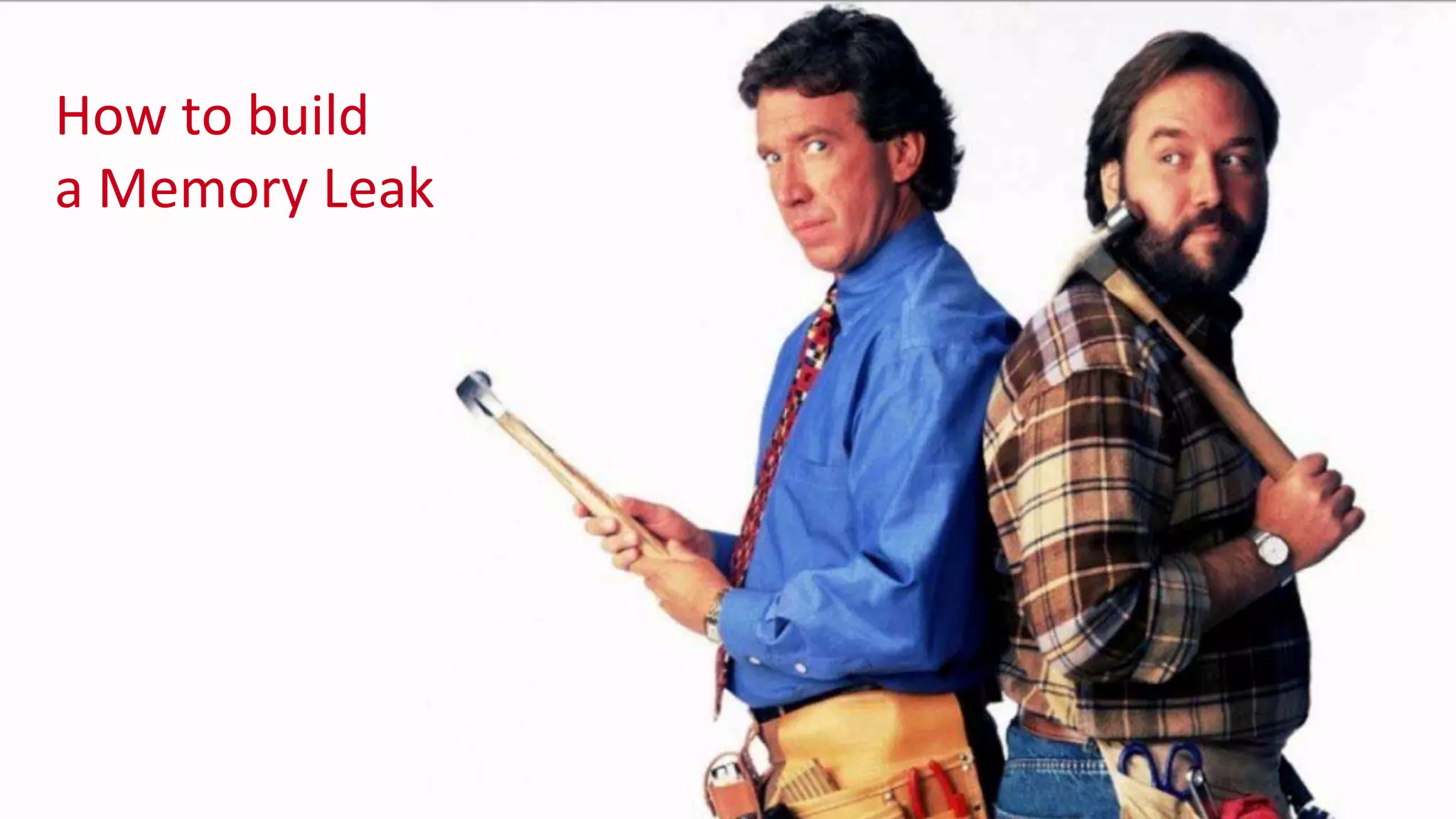 How to build a Memory Leak 