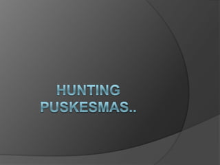 Hunting puskesmas