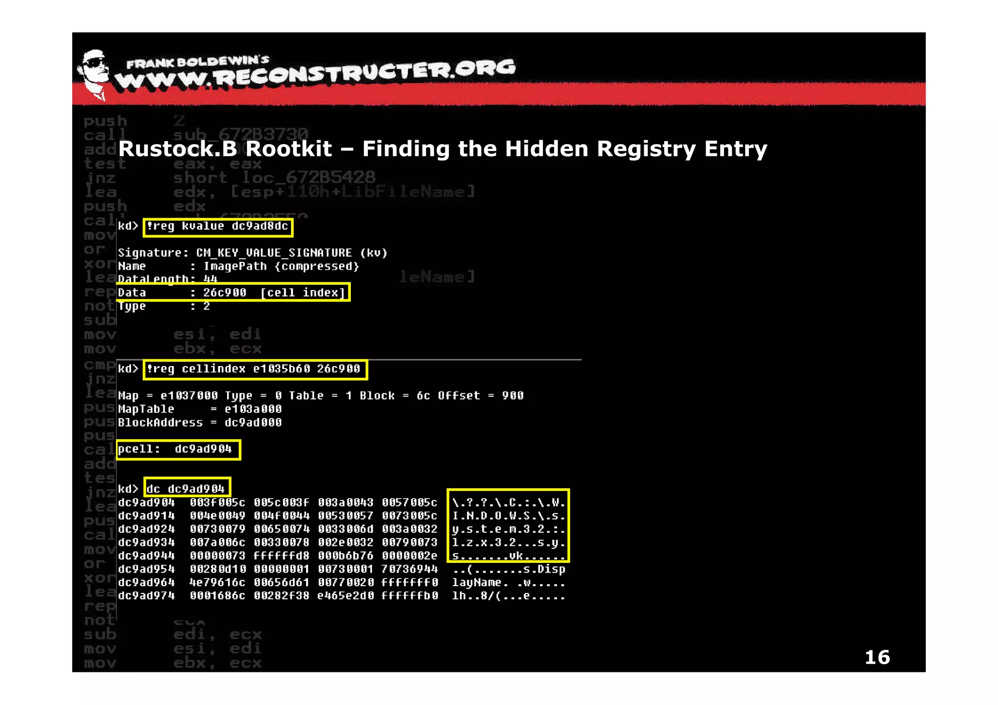 Rustock.B Rootkit – Finding the Hidden Registry Entry




                                                        16
 