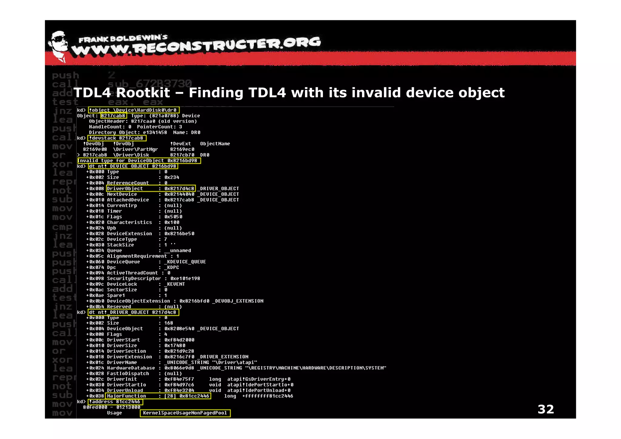 TDL4 Rootkit – Finding TDL4 with its invalid device object




                                                             32
 