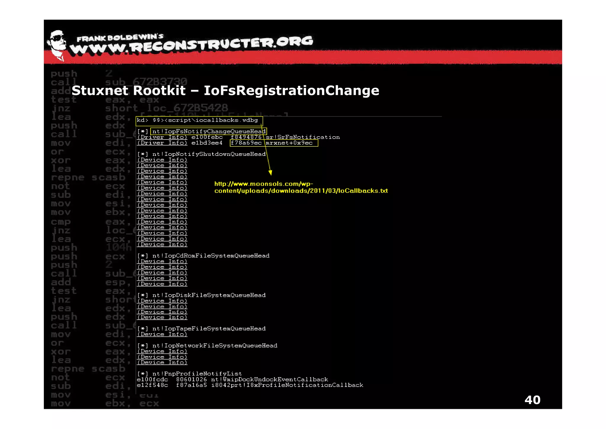 Stuxnet Rootkit – IoFsRegistrationChange




                                           40
 