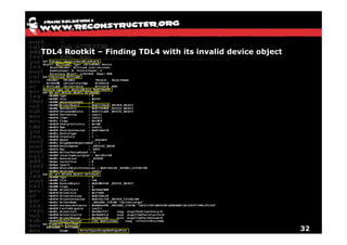 TDL4 Rootkit – Finding TDL4 with its invalid device object




                                                             32
 