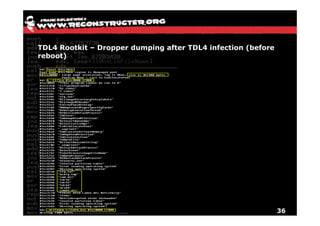 TDL4 Rootkit – Dropper dumping after TDL4 infection (before
reboot)




                                                              36
 