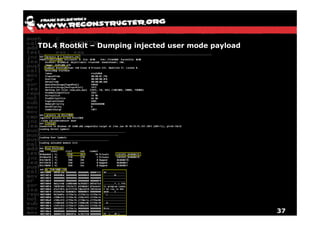 TDL4 Rootkit – Dumping injected user mode payload




                                                    37
 