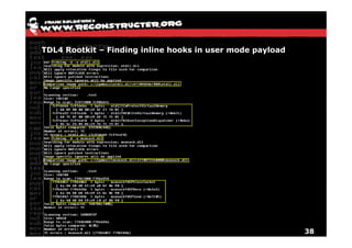 TDL4 Rootkit – Finding inline hooks in user mode payload




                                                           38
 