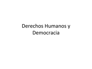 Derechos Humanos y Democracia 