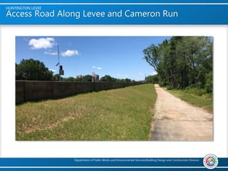 Department of Public Works and Environmental Services/Building Design and Construction Division
HUNTINGTON LEVEE
Access Road Along Levee and Cameron Run
 