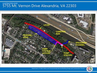 HUNTINGTON LEVEE
Department of Public Works and Environmental Services/Building Design and Construction Division
5755 Mt. Vernon Drive Alexandria, VA 22303
 