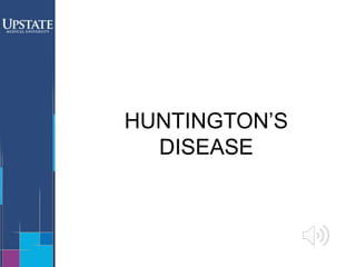 HUNTINGTON’S
DISEASE
 