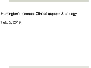 Huntington’s disease: Clinical aspects & etiology
Feb. 5, 2019
 