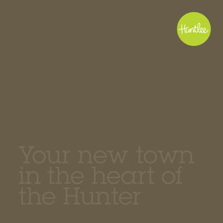 Your new town
in the heart of
the Hunter
 