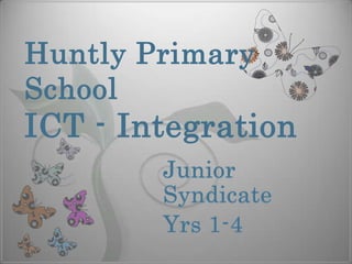 Huntly Primary SchoolICT - Integration Junior Syndicate Yrs 1-4 