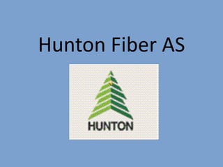 Hunton Fiber AS
 
