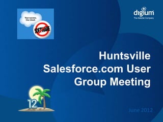 Huntsville
Salesforce.com User
      Group Meeting

               June 2012
 