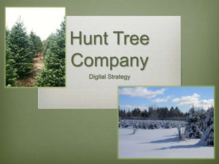 Hunt Tree
Company
  Digital Strategy
 
