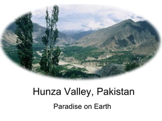 Hunza Valley, Pakistan Paradise on Earth 