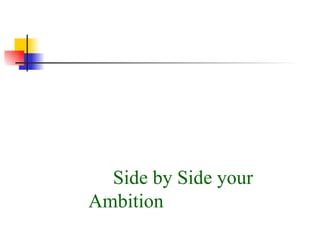 Side by Side your Ambition 