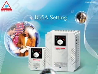 IG5A Setting
hungphu.com
.vn
 