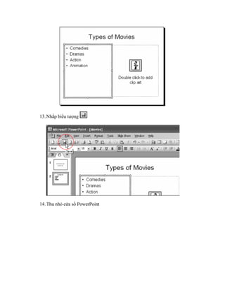13. Nhắp biểu tượng




14. Thu nhỏ cửa sổ PowerPoint
 