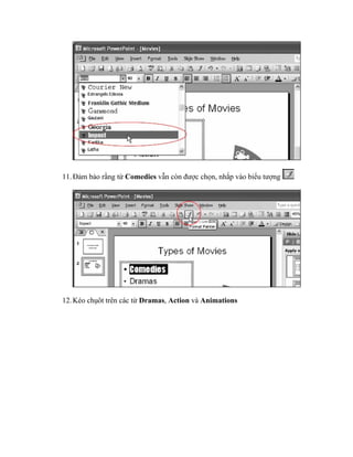 11. Đảm bảo rằng từ Comedies vẫn còn được chọn, nhắp vào biểu tượng




12. Kéo chụôt trên các từ Dramas, Action và Animations
 