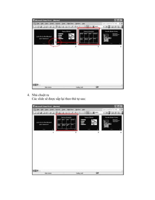 4. Nhả chuột ra
   Các slide sẽ được sắp lại theo thứ tự sau:
 