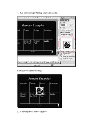 4. Khi ảnh xuất hiện thì nhắp chụôt vào ảnh đó.




Slide của bạn sẽ như thế này:




5. Nhắp chụôt vào ảnh để chọn nó
 