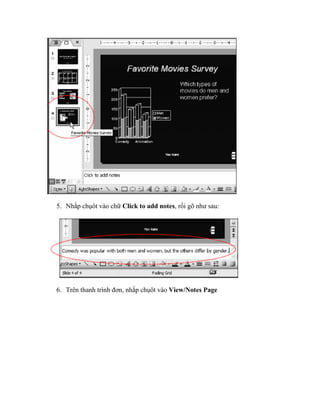 5. Nhắp chụôt vào chữ Click to add notes, rồi gõ như sau:




6. Trên thanh trình đơn, nhắp chụôt vào View/Notes Page
 
