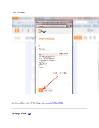 Then Click On Save
How To Install Recent Post By Label Tags - http://youtu.be/V5MfemX9BkA
E) Image Slider - top
 