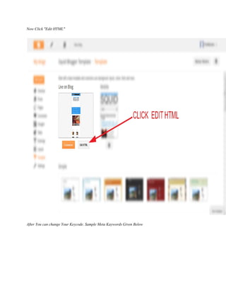 Now Click "Edit HTML"
After You can change Your Keycode. Sample Meta Kaywords Given Below
 