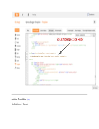 k) Setup Search Box - top
Go To Blgger > Layout
 