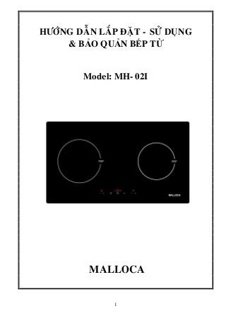 HÖÔÙNG DAÃN LAÉP ÑAËT - SÖÛ DUÏNG 
& BO QUN BÊP T 
Model: MH- 02I 
MALLOCA 
1 
 