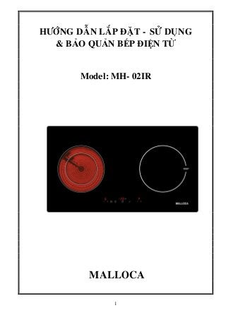 HÖÔÙNG DAÃN LAÉP ÑAËT - SÖÛ DUÏNG 
& BẢO QUẢN BẾP ĐIỆN TỪ 
Model: MH- 02IR 
MALLOCA 
1 
 