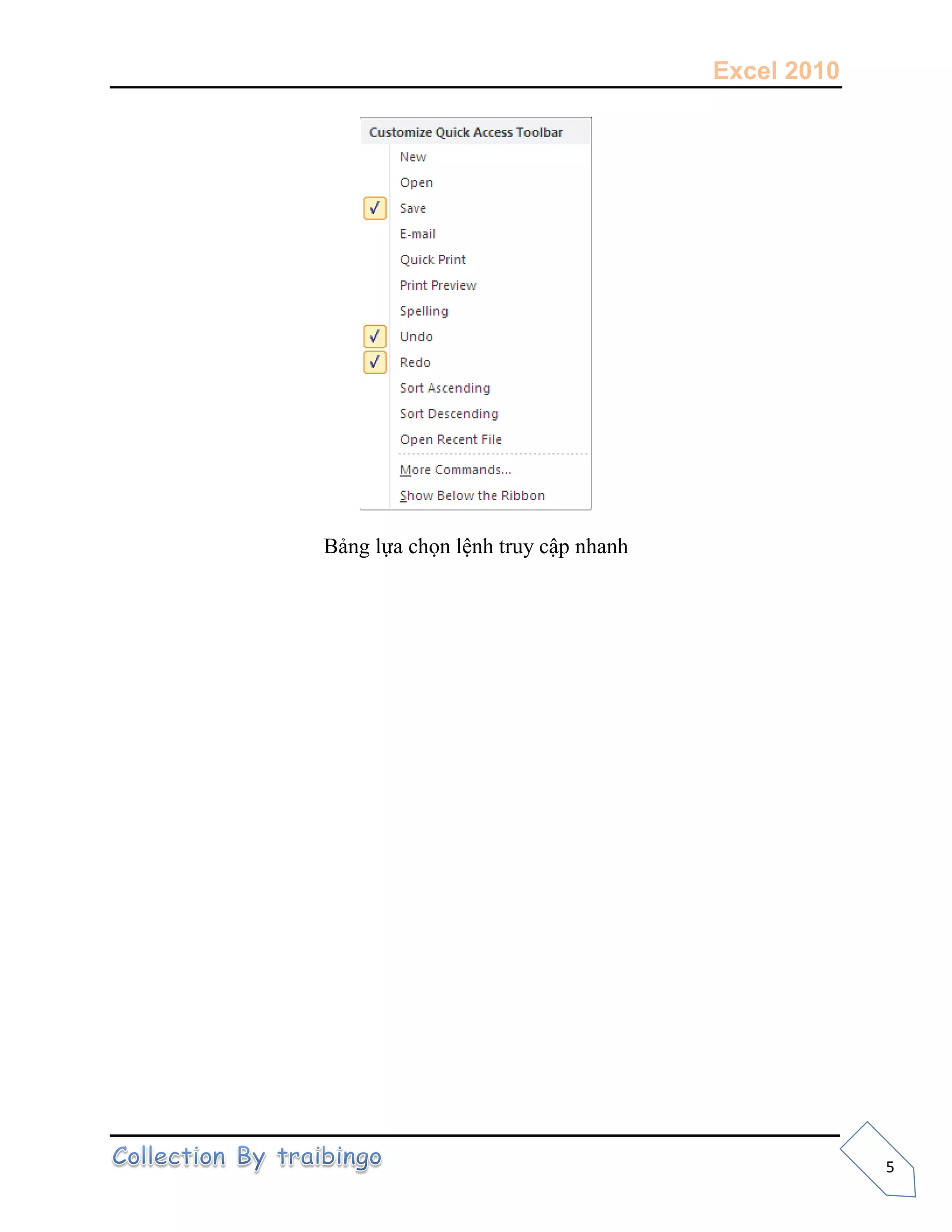 Excel 2010
5
Bảng lựa chọn lệnh truy cập nhanh
 