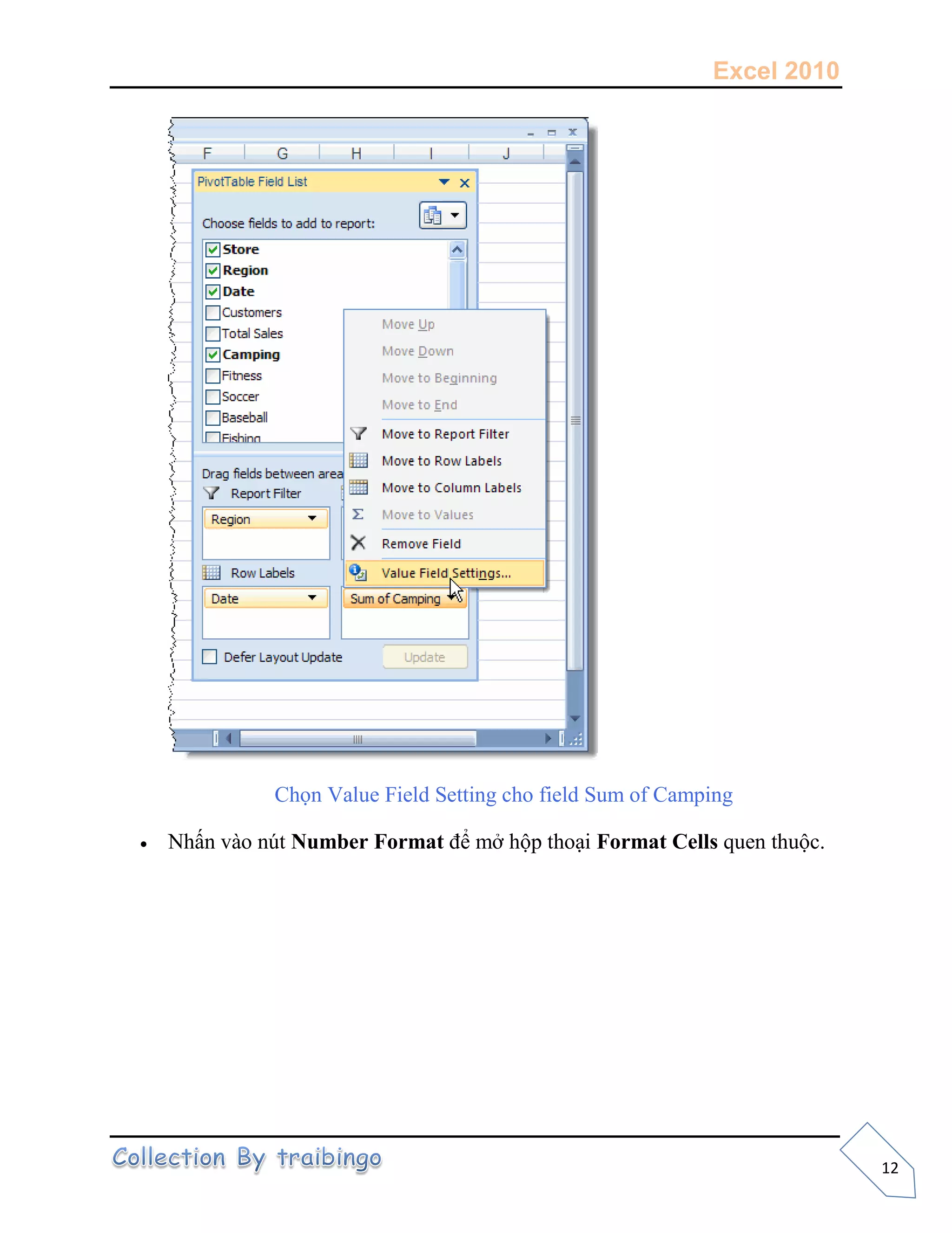 Excel 2010
12
Chọn Value Field Setting cho field Sum of Camping
 Nhấn vào nút Number Format để mở hộp thoại Format Cells quen thuộc.
 