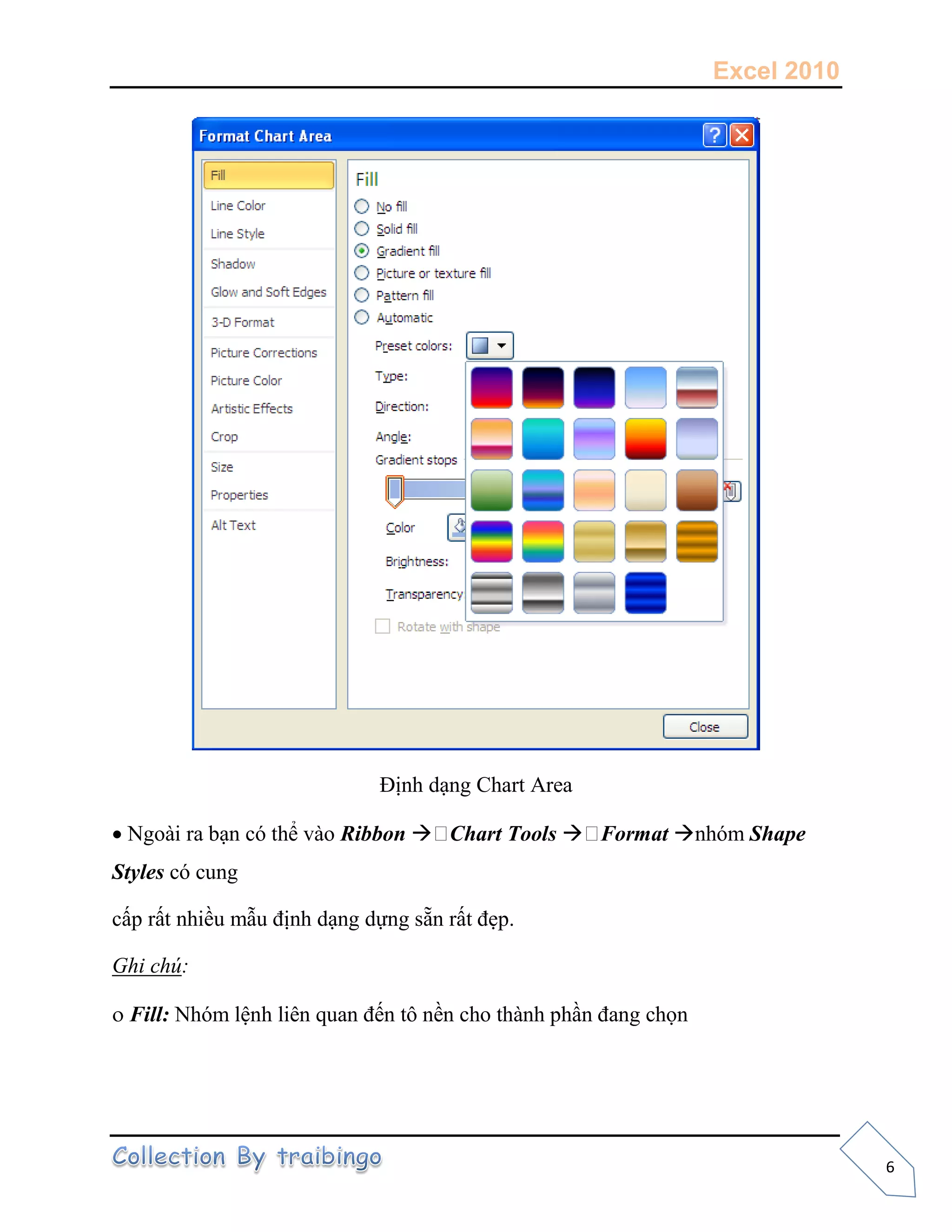 Excel 2010
6
 Ribbon  Chart Tools  Format  Shape
Styles
ẹ
Ghi chú:
 Fill:
 