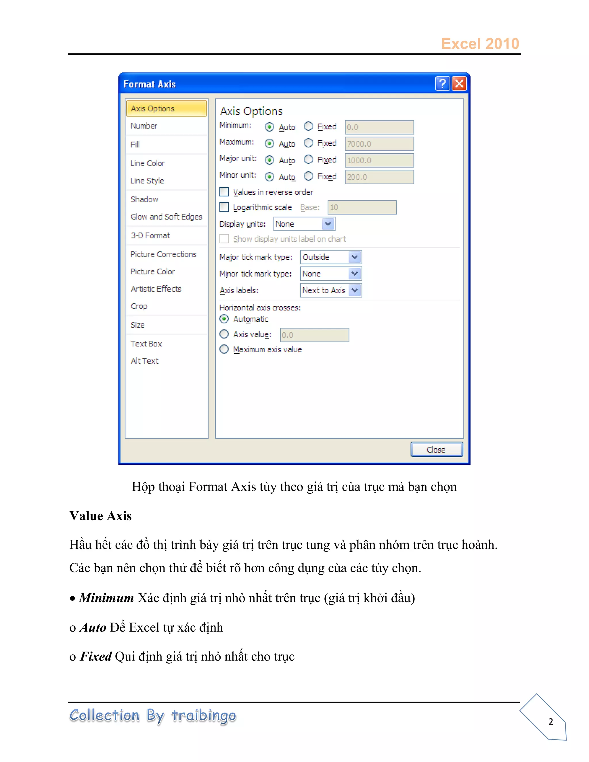 Excel 2010
2
ộ
Value Axis
Minimum
o Auto
o Fixed
 