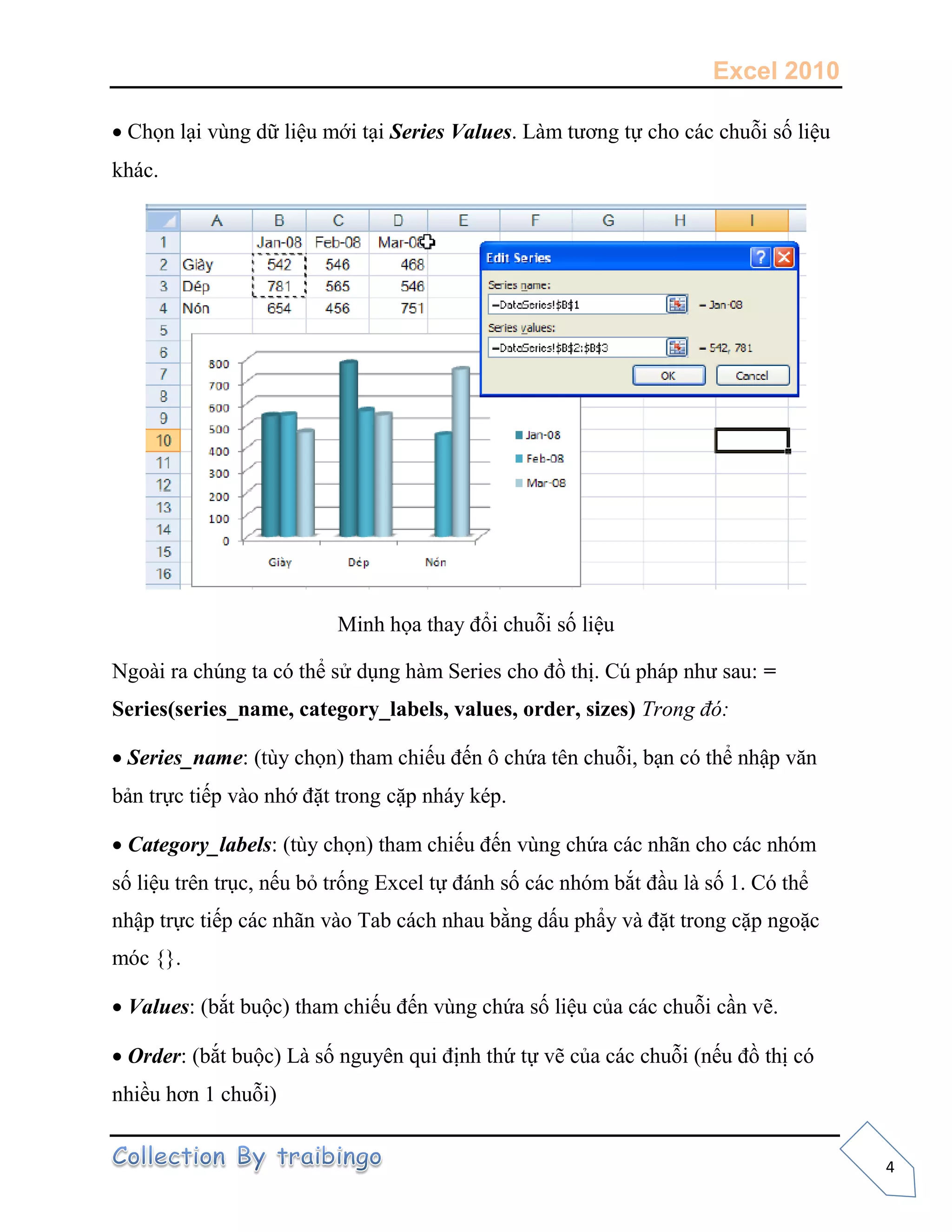 Excel 2010
4
 ạ m ạ Series Values m
M a a ổ
N a ú a m ú p p a =
Series(series_name, category_labels, values, order, sizes) Trong đó:
 Series_name am a , ạ p
p p p
 Category_labels am a m
, m
p p Tab a ấ p p
m {}
 Values ộ am a a
 Order ộ a
ề
 