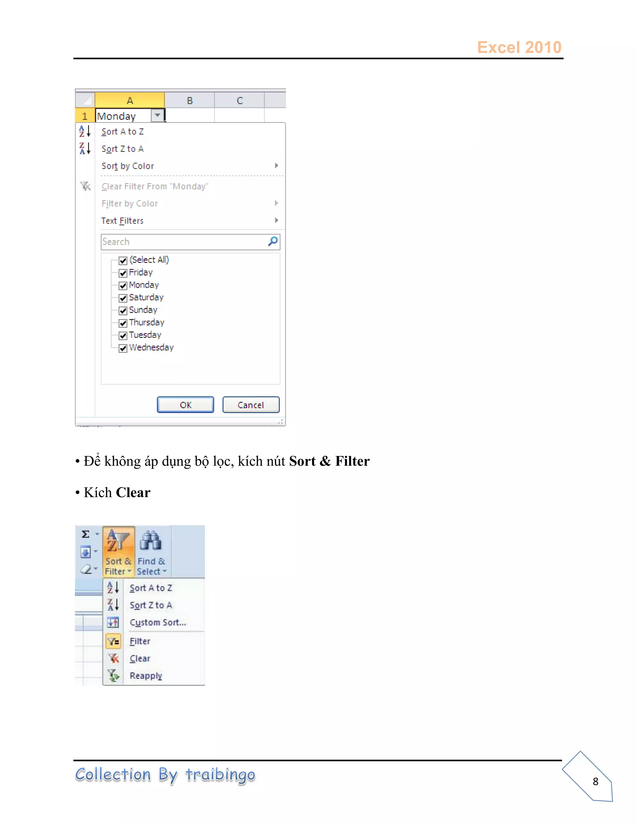 Excel 2010
8
• Để không áp dụng bộ lọc, kích nút Sort & Filter
• Kích Clear
 